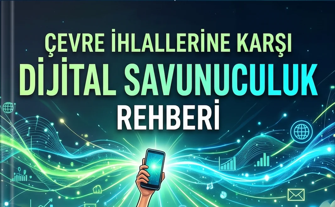 Çevre İhlallerine Karşı Dijital Savunuculuk Rehberi proje görseli